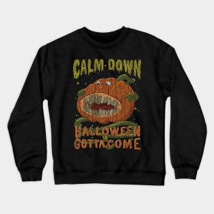 Calm Down Halloween Is Gotta Come Crewneck Sweatshirt